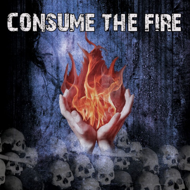 Consume the Fire